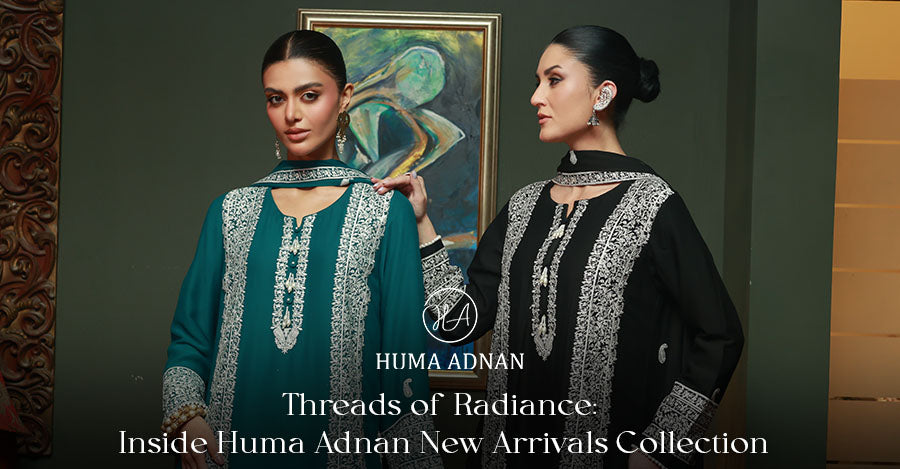 Threads of Radiance: Inside Huma Adnan New Arrivals Collection