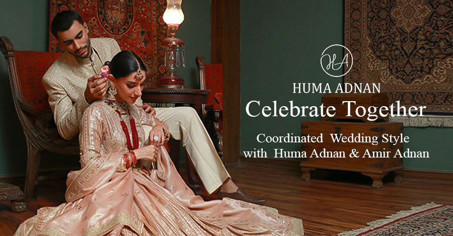 Celebrate Together: Coordinated Wedding Style with Huma Adnan & Amir Adnan